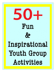 50 Fun And Inspirational Church Youth Group Activities Wehavekids
