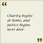 charity begins at home and justice