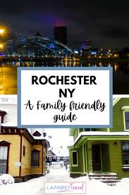 a family friendly guide to rochester ny