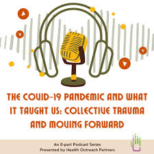 The COVID-19 Pandemic and What it Taught Us: Collective Trauma and Moving Forward