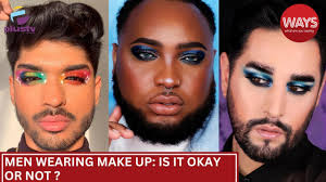 men wearing make up is it okay or not