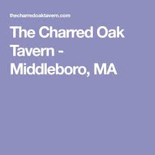 The Charred Oak Tavern Middleboro Ma Restaurants