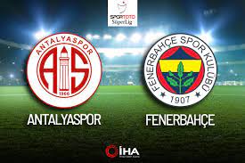 Antalyaspor - Fenerbahçe Maçı Canlı Anlatım