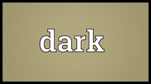 dark meaning you