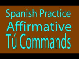 Spanish Practice Affirmative Tu Commands Spanish Practice