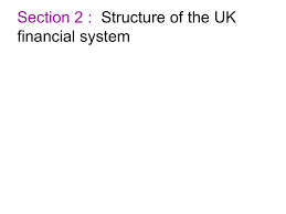 Section 2 Structure Of The Uk Financial System