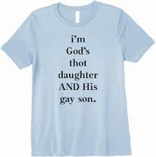 Amazon.com: Camiseta premium I'm god's thot daughter and his gay son,  Blanco : Ropa, Zapatos y Joyería