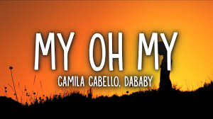 The site owner hides the web page description. Camila Cabello My Oh My Lyrics Ft Dababy Youtube