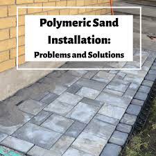 polymeric sand installation problems