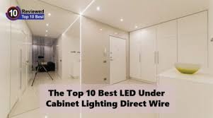 10 Best Led Under Cabinet Lighting Direct Wire 2020 Detailed Explained