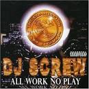 All Work No Play [Screwed]