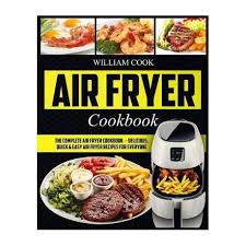 air fryer cookbook the complete air