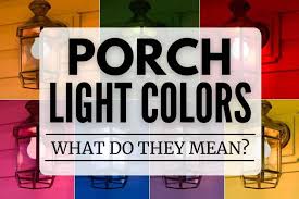 Porch Light Colors What Do They Mean