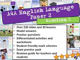 You are advised to spend not more than 30 minutes in answering question 1 and 20 minutes in answering question 2. Aqa English Language Paper 2 Question 5 Teaching Resources