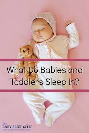 What Do Babies And Toddlers Sleep In
