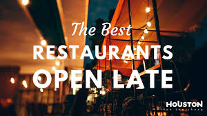 restaurants open late in houston best
