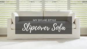 my sylvie style slipcover sofa you