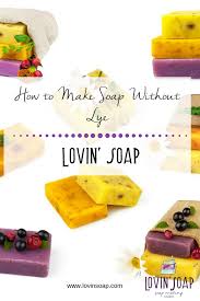 make soap without lye lovin soap studio