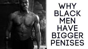 Why black men have bigger penises - YouTube