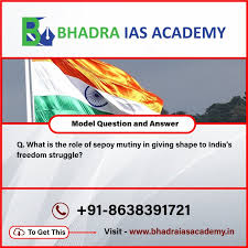 Model Question and Answers for APSC | What is the role of sepoy mutiny in  giving shape to India's freedom struggle? - Bhadra IAS Academy Current  Affairs and Model Questions and Answers