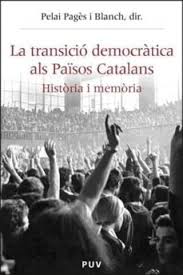 TRANSICIO DEMOCRATICA ALS PAISOS CATALANS: HISTORIA I MEMORIA | PELAI PAGES  BLANCH | Casa del Libro