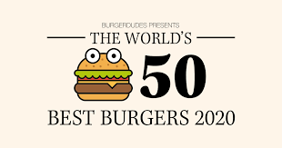 the world s 50 best burgers 2020