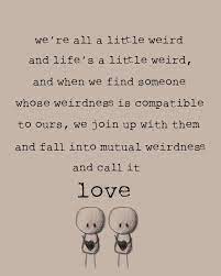 When we find someone whose weirdness is compatible with ours. Pin By Kirsten Grady Blakley On I Need To Remember That Dr Suess Quotes Seuss Quotes Inspirational Quotes