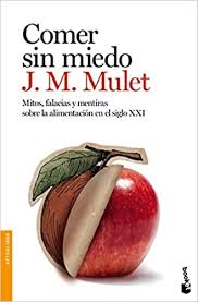 Here are 2 possible meanings. Comer Sin Miedo Mitos Falacias Y Mentiras Sobre La Alimentacion En El Siglo Xxi Divulgacion Amazon Es Mulet J M Libros