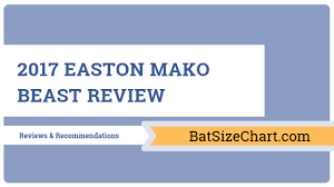 2017 Easton Mako Beast Review Bat Size Chart