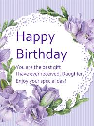 The greatest moment in my life was that you were born and the doctor handed me this little doll with the big. Birthday Wishes For Daughter Birthday Wishes And Messages By Davia