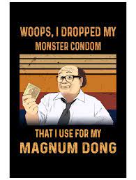 Always Sunny In Philadelphia Frank Reynolds Woops, I Dropped My Monster  Condom, That I Use For My Magnum Dong Square Funny Vintage Poster 16