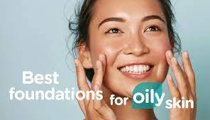 best foundations for oily skin 2022