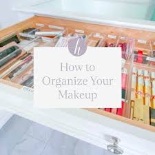 how to organize your makeup horderly