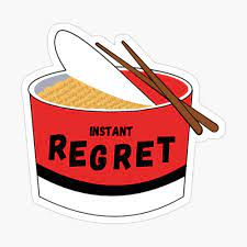 Instant Noodles Instant regret