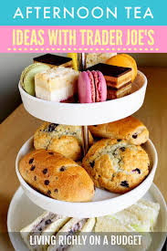 afternoon tea ideas with trader joe s items