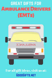 ideas for ambulance drivers and emts