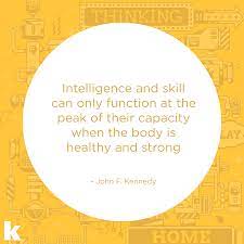 Keller Education - "Intelligence and skill can only function at the peak of  their capacity when the body is healthy and strong." - John F Kennedy As  many of you go on