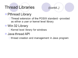 operating system lecture notes Thread management done by user level threads library Three primary thread  libraries  POSIX Pthreads Win   threads Java threads Kernel Threads  Supported by    