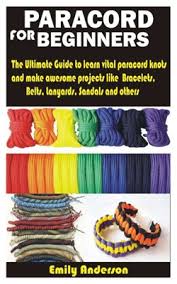 Use features like bookmarks, note taking and highlighting while reading paracord for beginners: Paracord For Beginners The Ultimate Guide To Learn Vital Paracord Knots And Make Awesome Projects Like Bracelets Belts Lanyards Sandals An Paperback Folio Books