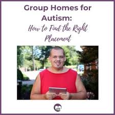 group homes for autism how to find the