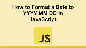 format a date to yyyy mm dd in javascript