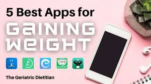 5 best apps for gaining weight the