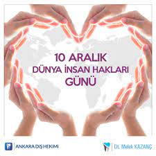 10 Aralık Dünya İnsan Hakları Günü - Ankara Diş Hekimi Melek KAZANÇ