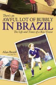 Alan brazil was a highly successful professional footballer for ipswich town, tottenham hotspur, manchester united if alan partridge had been a footballer this would be his autobiography. There S An Awful Lot Of Bubbly In Brazil The Life And Times Of A Bon Viveur Amazon Co Uk Brazil Alan Parry Mike 9781905156245 Books