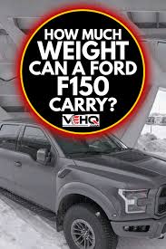 How Much Weight Can A Ford F150 Carry