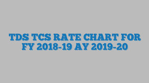 tds tcs rate chart for fy 2018 19 ay