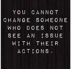 Stop trying to control situations and change others who don't see anything wrong with their actions. 