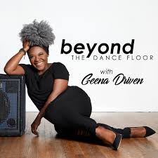 Beyond The Dance Floor with Geena Driven
