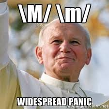 m/ \m/ Widespread panic - Pope | Meme Generator via Relatably.com