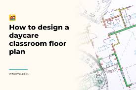 design a daycare clroom floor plan